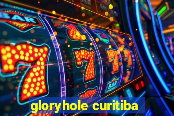 gloryhole curitiba